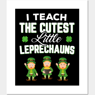 I Teach The Cutest Little Leprechauns Funny St Patricks Day Posters and Art